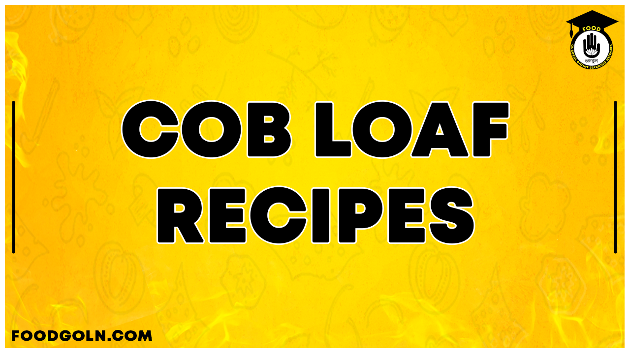 Cob Loaf Recipes