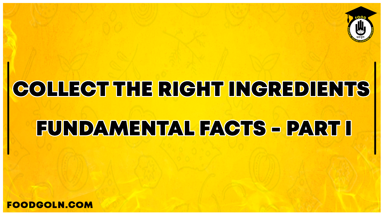 Collect the Right Ingredients - FUNDAMENTAL FACTS - PART I