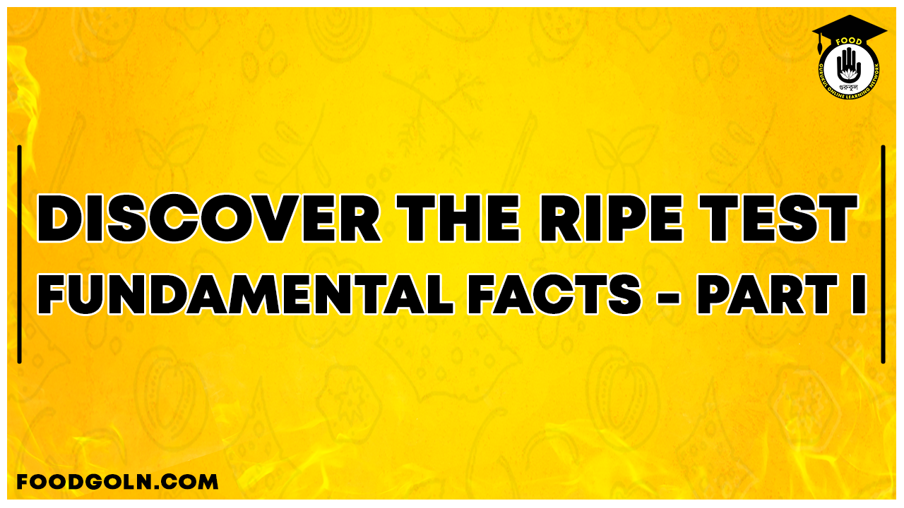 Discover the Ripe Test - FUNDAMENTAL FACTS - PART I