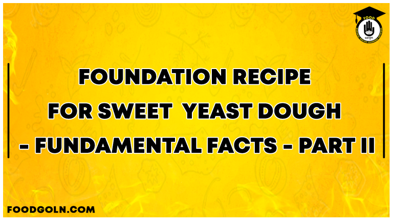 Foundation Recipe For Sweet Yeast Dough - FUNDAMENTAL FACTS - PART II