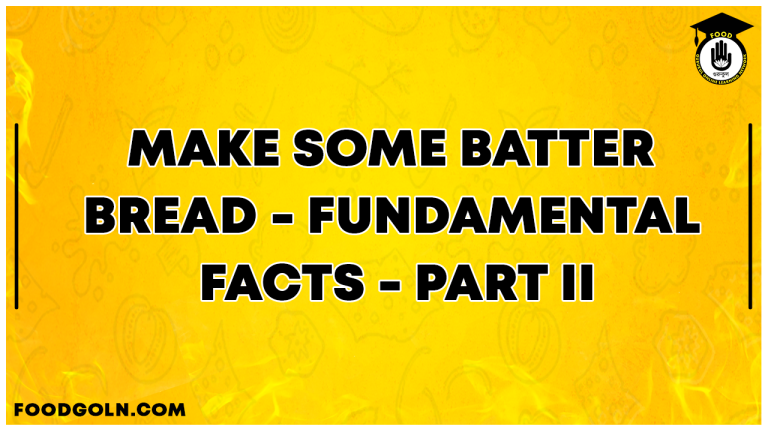 Make Some Batter Bread - FUNDAMENTAL FACTS - PART II