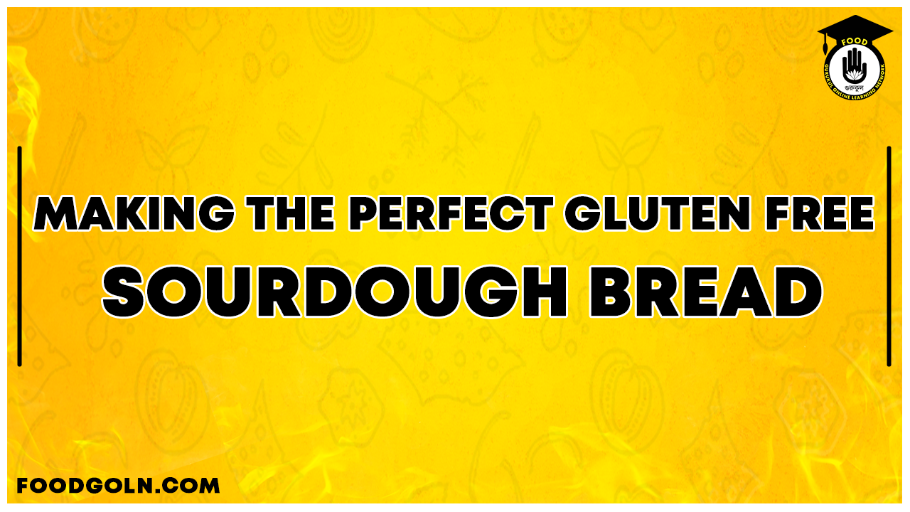 Making the Perfect Gluten Free Sourdough Bread