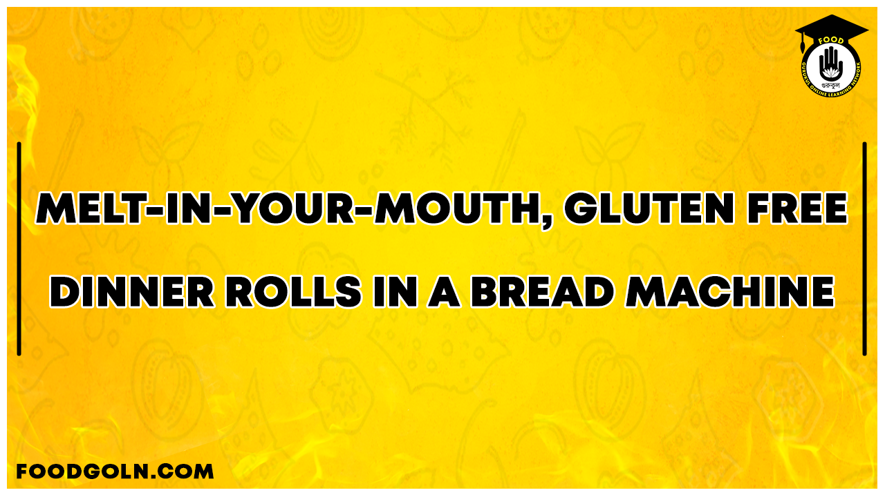 Melt-in-Your-Mouth, Gluten Free Dinner Rolls in a Bread Machine