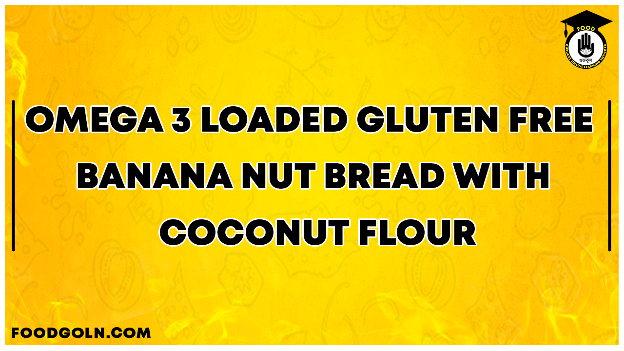 Omega 3 Loaded Gluten Free Banana Nut Bread with Coconut Flour