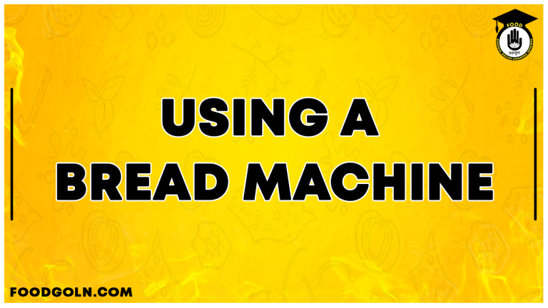 Using A Bread Machine Using A Bread Machine