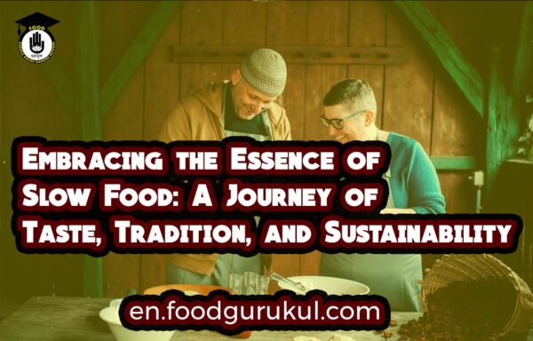 A Journey of Taste Tradition and Sustainability Embracing the Essence of Slow Food: A Journey of Taste, Tradition, and Sustainability